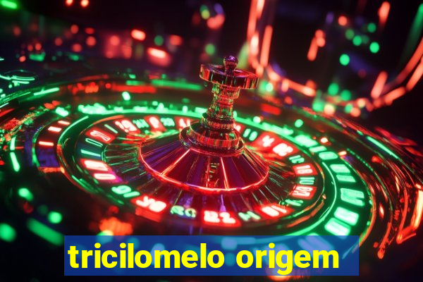 tricilomelo origem